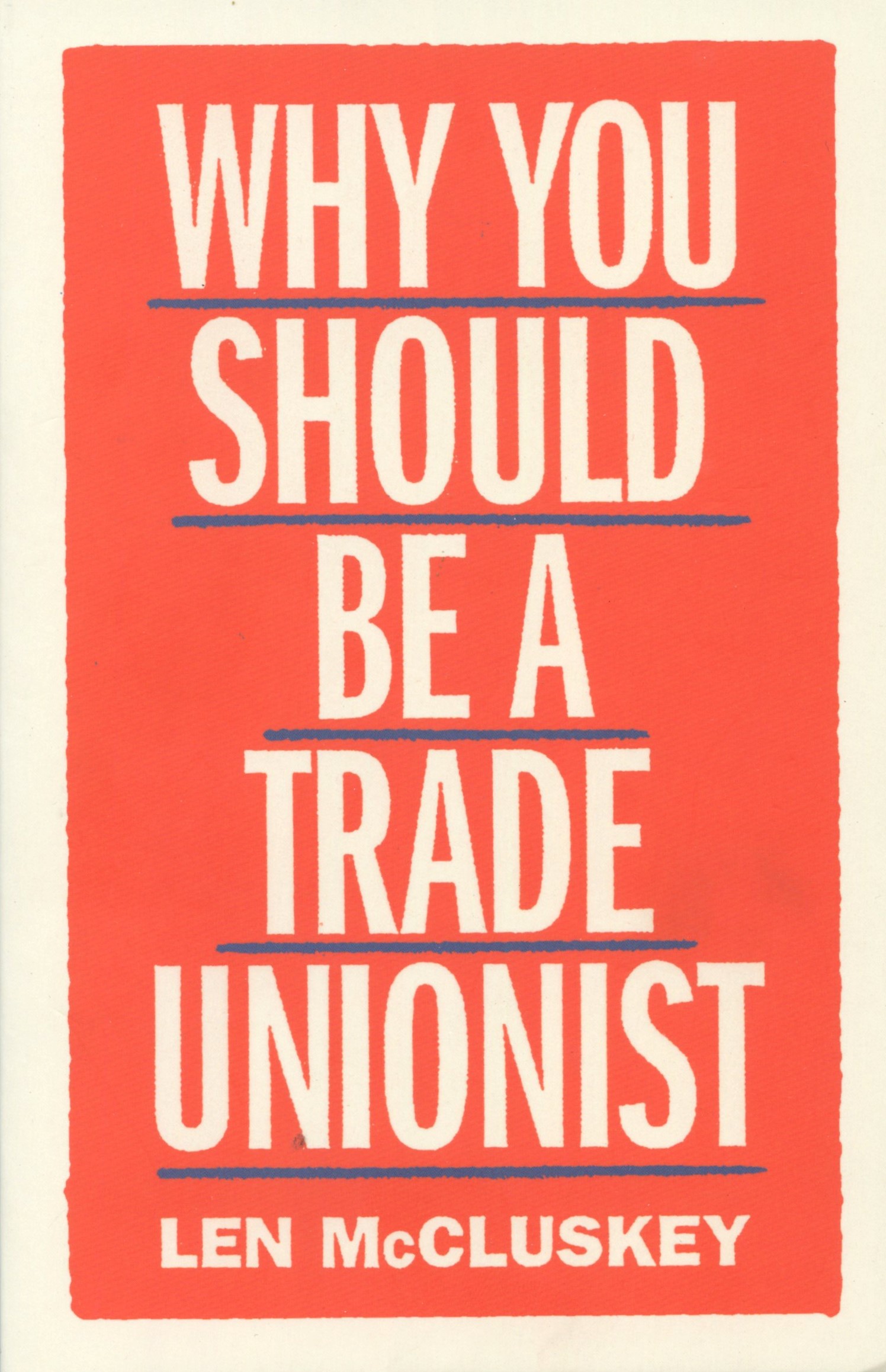 Why You Should be a Trade Unionist Marx Memorial Library